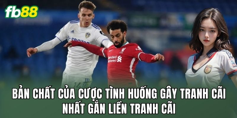 Cược Tình Huống Gây Tranh Cãi Nhất: Cách Đọc Kèo 1 Bản chất của cược tình huống gây tranh cãi nhất gắn liền tranh cãi
