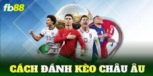 cach danh keo chau au
