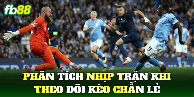 Kèo Chẵn Lẻ Là Gì? Cách Chơi Hiệu Quả Cho Người Mới 3 Phân tích nhịp trận khi theo dõi kèo chẵn lẻ