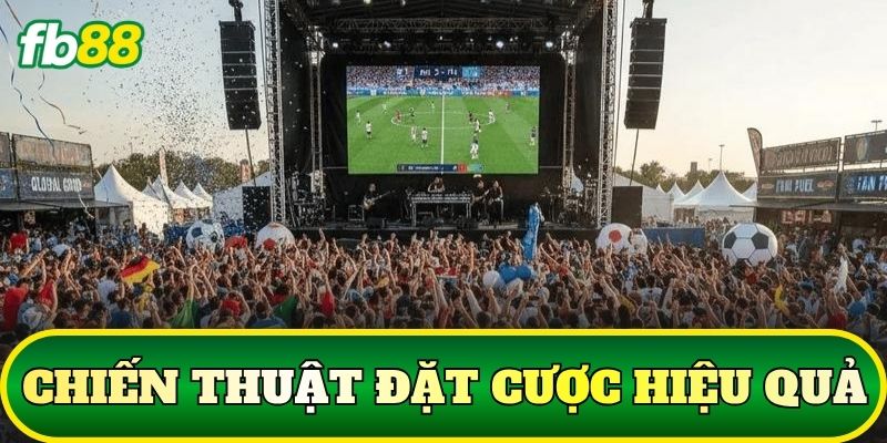Chiến thuật đặt cược hiệu quả