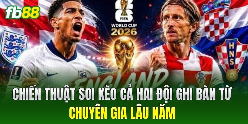 Kèo Cả Hai Đội Ghi Bàn FB88 - Mẹo Chơi Ăn Tiền Nhà Cái 3 Chiến thuật soi kèo từ chuyên gia lâu năm