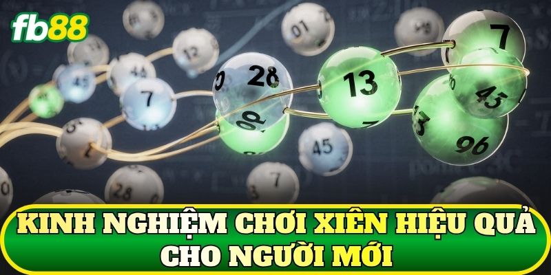 Kinh nghiệm chơi Xiên hiệu quả cho người mới