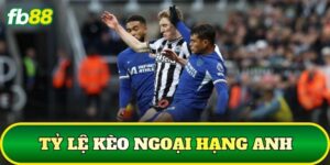 Tỷ Lệ Kèo Ngoại Hạng Anh