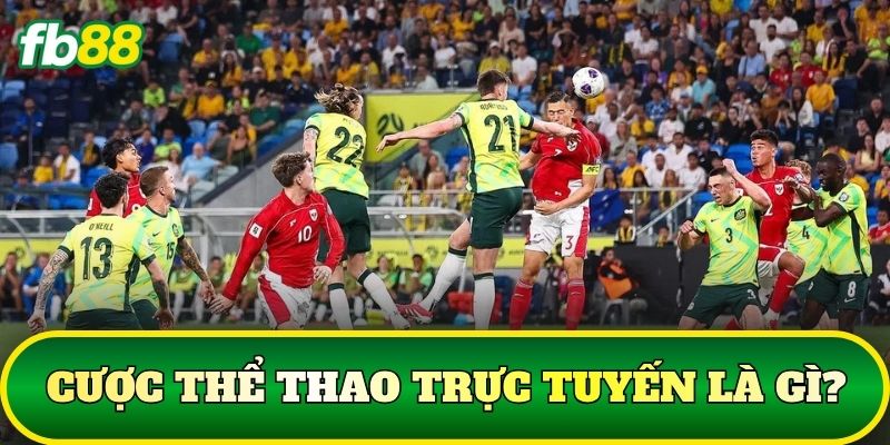 Cược Thể Thao Trực Tuyến: Xu Hướng Mới 2026 1 Cược thể thao trực tuyến là gì?