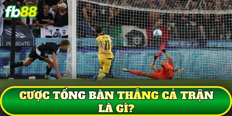 Cược Tổng Bàn Thắng Cả Trận: Cách Chơi Hiệu Quả 1 Cược tổng bàn thắng cả trận là gì?