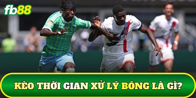 Kèo Thời Gian Xử Lý Bóng: Cách Đọc Và Áp Dụng Chuẩn 1 Kèo thời gian xử lý bóng là gì?
