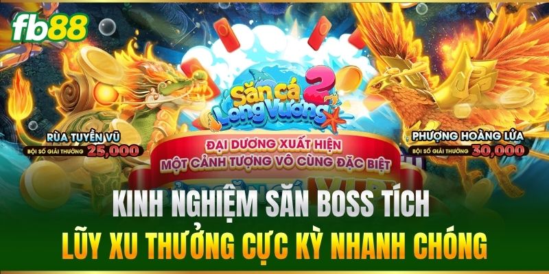 Bắn Cá Long Vương FB88 - Thế Giới Thủy Cung Siêu Hấp Dẫn 3 Kinh nghiệm săn boss tích lũy xu thưởng cực kỳ nhanh chóng