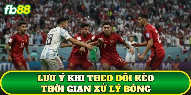 Kèo Thời Gian Xử Lý Bóng: Cách Đọc Và Áp Dụng Chuẩn 3 Lưu ý khi theo dõi kèo thời gian xử lý bóng