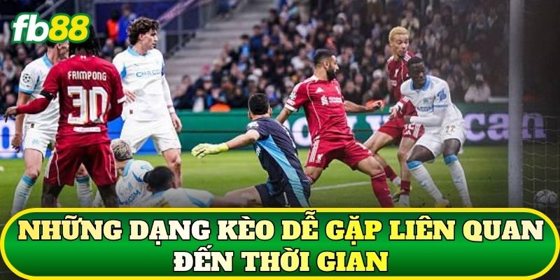 Kèo Thời Gian Xử Lý Bóng: Cách Đọc Và Áp Dụng Chuẩn 2 Những dạng kèo dễ gặp liên quan đến thời gian