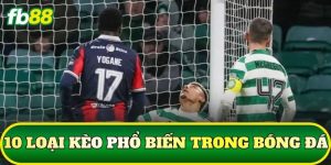 Top 10 Loại Kèo Phổ Biến Trong Bóng Đá
