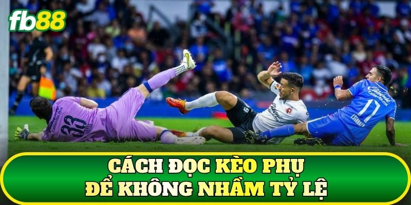 Cách đọc kèo phụ để không nhầm tỷ lệ