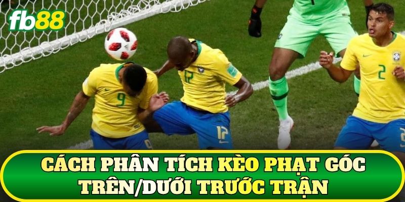 Kèo Phạt Góc Trên/Dưới – Cách Đọc Và Soi Kèo Chuẩn 3 Cách phân tích kèo phạt góc trên/dưới trước trận