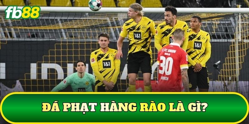 Đá Phạt Hàng Rào – Cách Đọc Kèo Và Chọn Cửa Cược Sáng 1 Đá phạt hàng rào là gì?