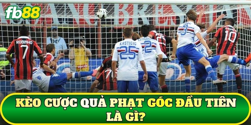 Kèo Cược Quả Phạt Góc Đầu Tiên – Cách Bắt Kèo Chuẩn 1 Kèo cược quả phạt góc đầu tiên là gì?