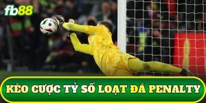 Kèo Cược Tỷ Số Loạt Đá Penalty