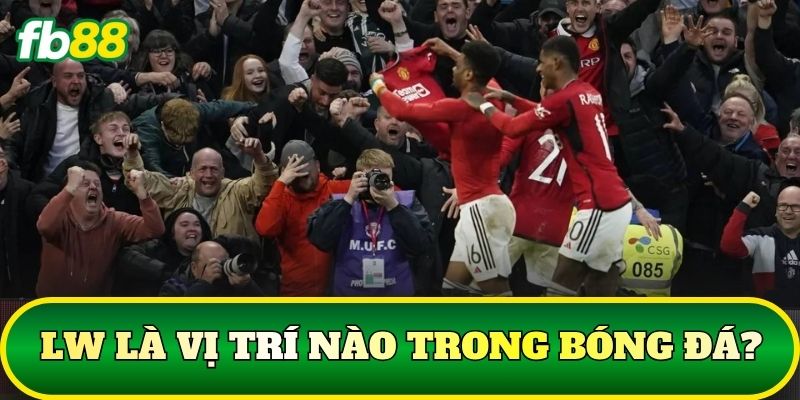LW là vị trí nào trong bóng đá?